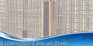 8 Uncommon Facts on Steel