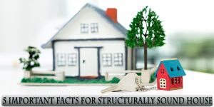 5 Important Facts on Structurally Sound House