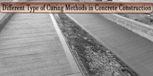 Different Type of Curing Methods in Concrete Construction