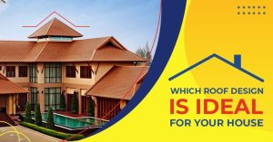 Which Roof Design Is Ideal For Your House