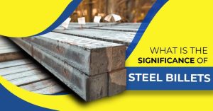 What Are The Significance Of Steel Billets