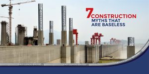 7 Construction Myths That Are Baseless