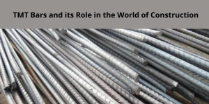 TMT Bars and its Role in the World of Construction