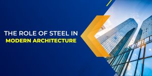 THE ROLE OF STEEL IN MODERN ARCHITECTURE