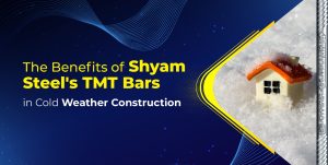 The Benefits of Shyam Steel’s TMT Bars in Cold Weather Construction