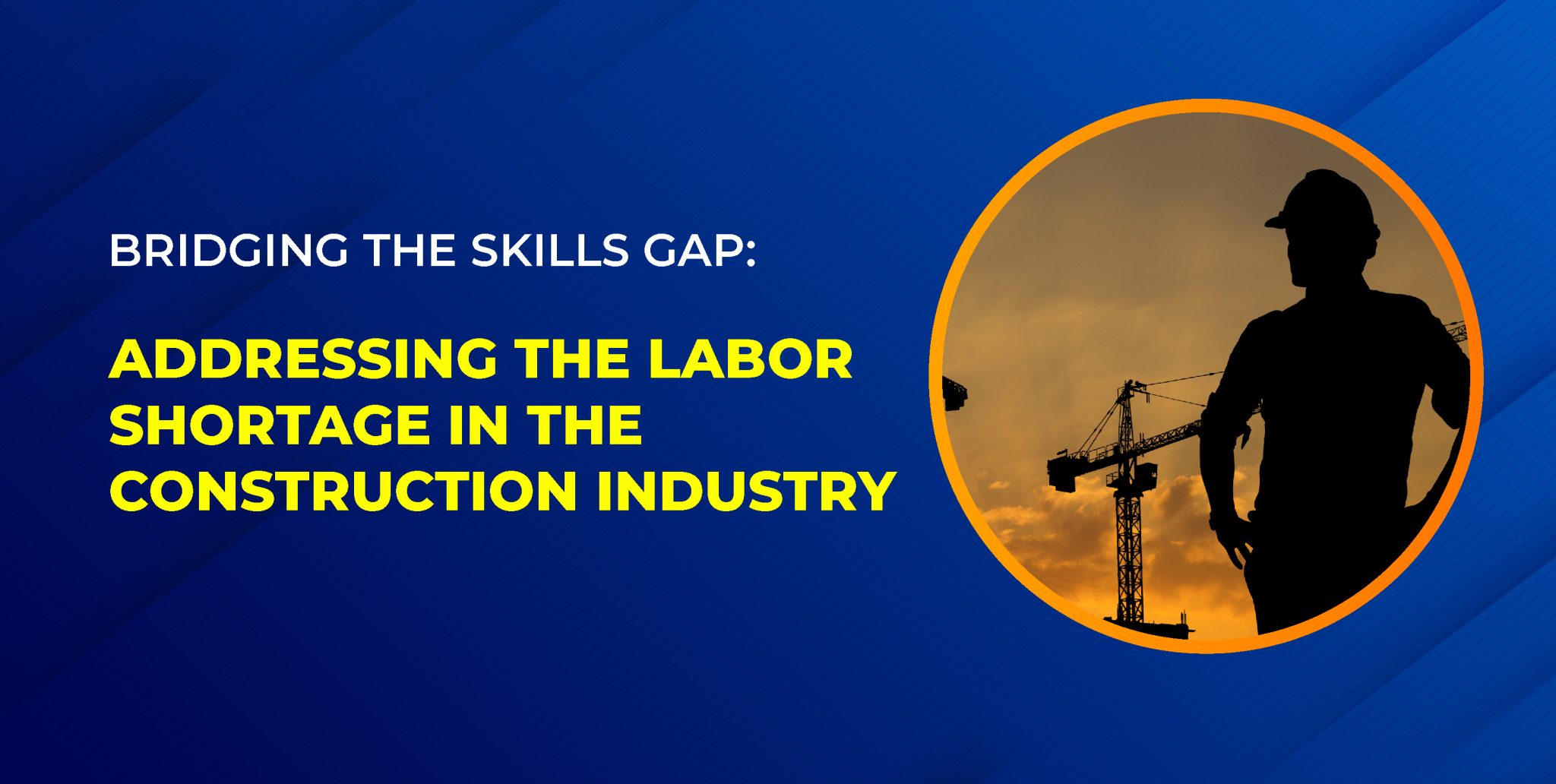 Bridging The Skills Gap Addressing The Labor Shortage In The Construction Industry Shyamsteel