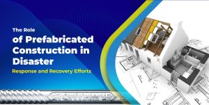 The Role of Prefabricated Construction in Disaster Response and Recovery Efforts