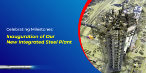 Celebrating Milestones: Inauguration of Our New Integrated Steel Plant