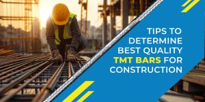 Tips to determine best quality TMT bars for construction