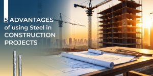 5 Advantages of Using Steel in Construction Projects