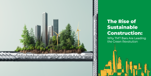 The Rise of Sustainable Construction: Why TMT Bars Are Leading the Green Revolution?