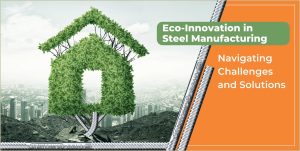 Eco-Innovation in Steel Manufacturing: Navigating Challenges and Solutions