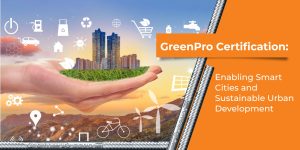 GreenPro Certification: Enabling Smart Cities and Sustainable Urban Development