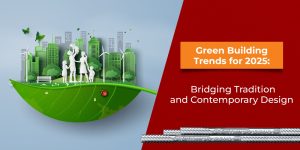 Green Building Trends for 2025: How Steel is Revolutionizing Eco-Friendly Construction